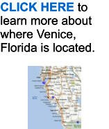 CLICK HERE to learn more about where Venice, Florida is located. CLICK HERE to learn more about where Venice, Florida is located.