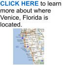 CLICK HERE to learn more about where Venice, Florida is located.